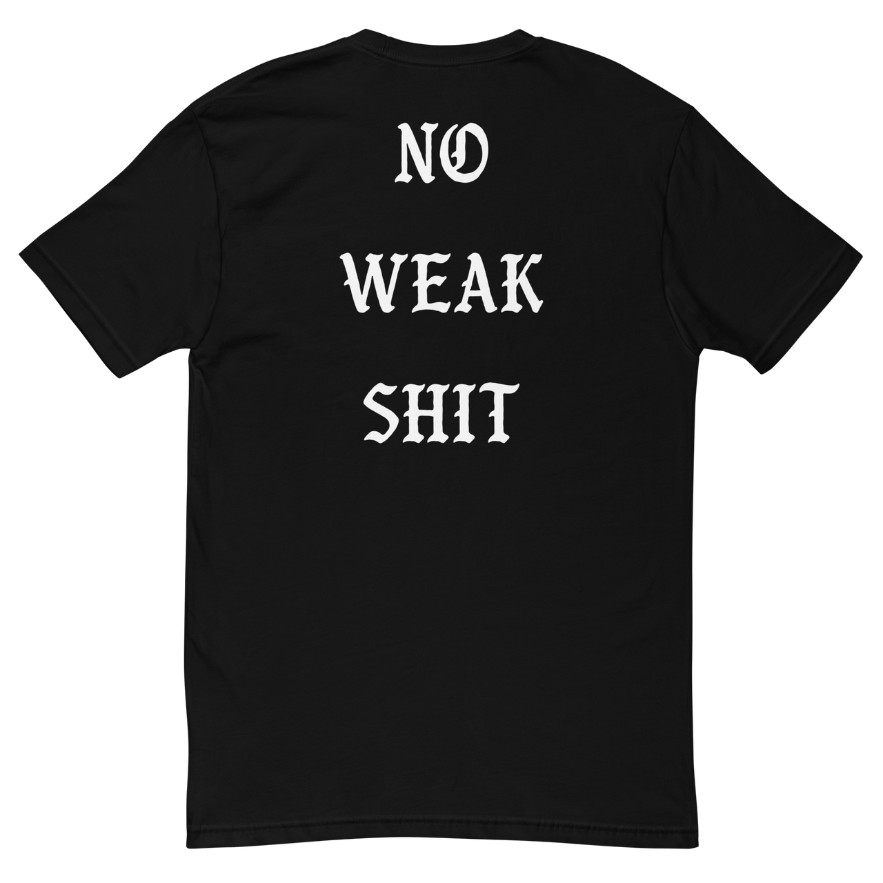 No Weak Shit - Short Sleeve Tee